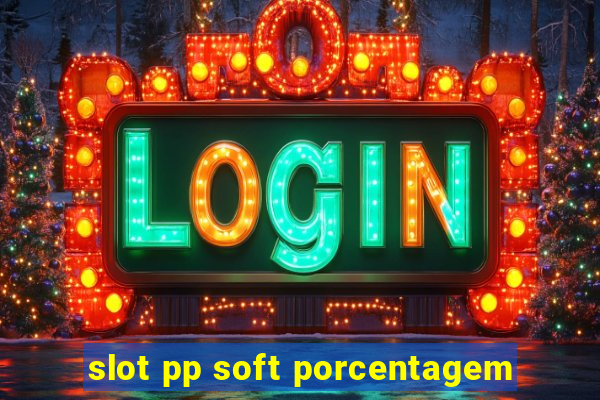 slot pp soft porcentagem